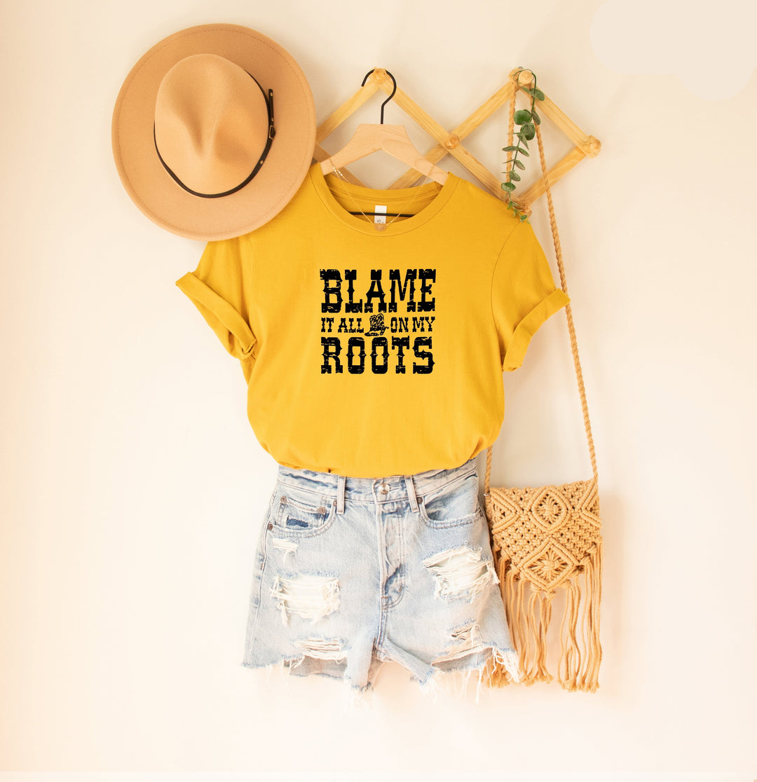 Blame it All on My Roots Cute Shirts