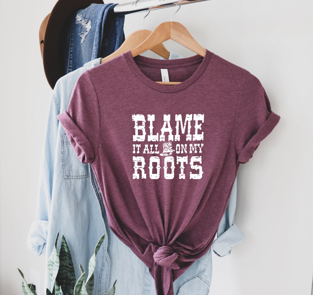 Blame it All on My Roots Cute Shirts