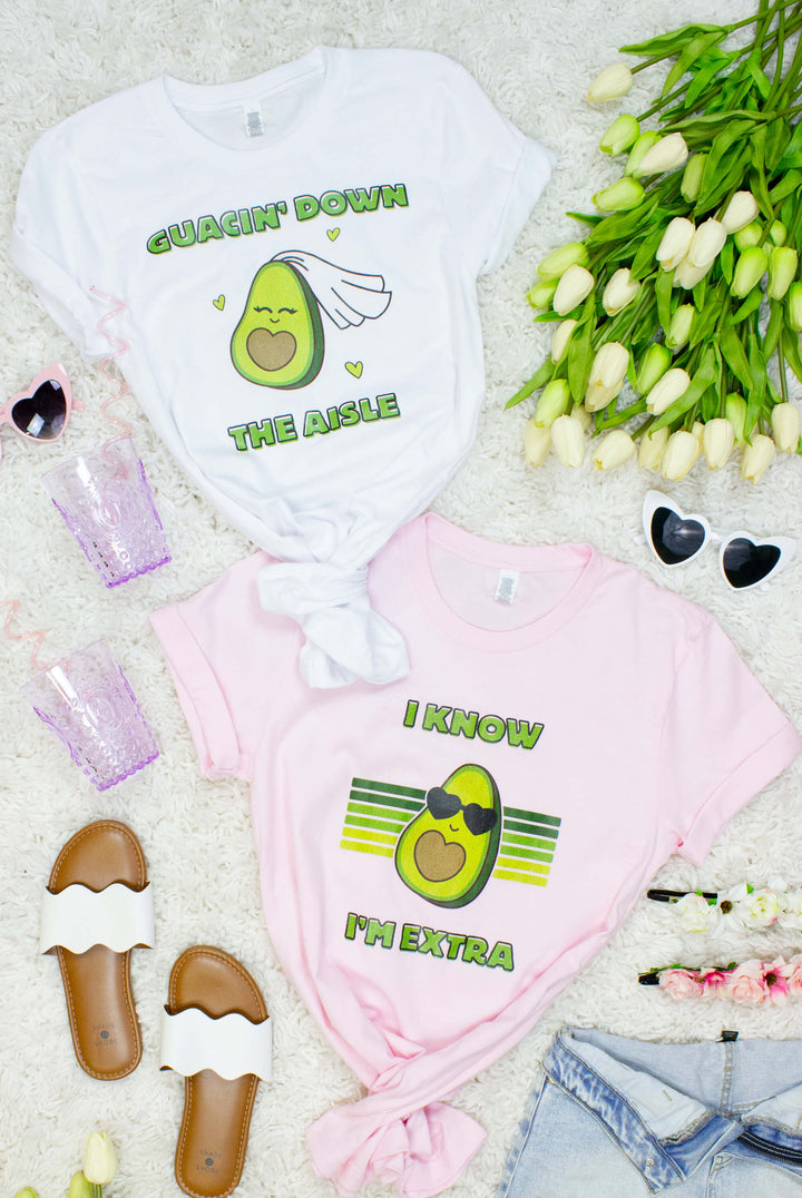 Guacin Down The Aisle Tee | I Know I'm Extra Avocado Tee